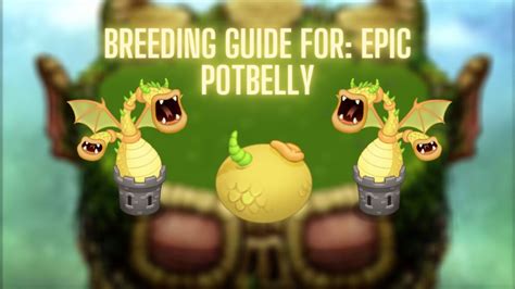 Although an Epic Monster, Epic Bowgart still. . How to breed a epic potbelly